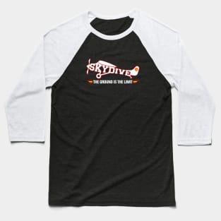 Mod.1 Skydive The Ground is the Limit Baseball T-Shirt